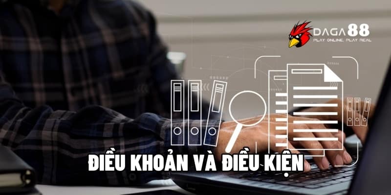 Điều Khoản Và Điều Kiện Daga88 – Cam Kết Sân Chơi Công Bằng 1 điều khoản và điều kiện